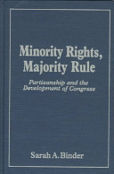 Minority rights, majority rule : partisanship and the development of Congress /