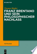 Franz Brentano und sein philosophischer Nachlass /
