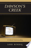 Dawson's Creek : a critical understanding /