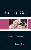 Gossip girl : a critical understanding /