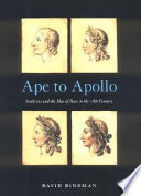 Ape to Apollo : aesthetics and the idea of race in the 18th century /