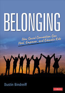 Belonging : how social connection can heal, empower, and educate kids /