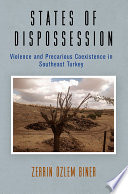 States of dispossession : violence and precarious coexistence in southeast Turkey /