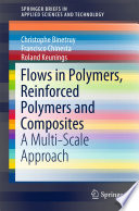Flows in polymers, reinforced polymers and composites : a multi-scale approach /