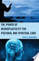 The power of neuroplasticity for pastoral and spiritual care /