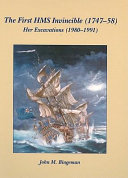 The first HMS Invincible (1747-58) : her excavations (1980-1991) /