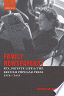 Family newspapers? : sex, private life, and the British popular press 1918-1978 /