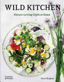 Wild kitchen : nature-loving chefs at home /