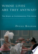 Whose lives are they anyway? : the biopic as contemporary film genre /