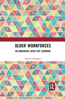 Older workforces : re-imagining later life learning /