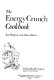 The energy crunch cookbook /