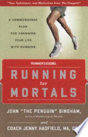 Running for mortals : a commonsense plan for changing your life through running /