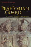 The Praetorian Guard : a history of Rome's elite special forces /