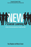 The new social learning : a guide to transforming organizations through social media /