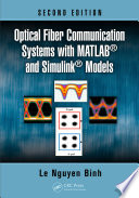 Optical fiber communication systems with MATLAB® and Simulink® models /