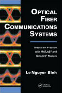 Optical fiber communications systems : theory and practice with MATLAB and Simulink models /