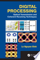 Digital processing : optical transmission and coherent receiving techniques /