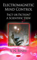 Electromagnetic mind control : fact or fiction? a scientific view /