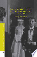 Male anxiety and psychopathology in film : comedy Italian style /
