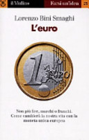 L'euro : [non più lire, marchi o franchi : come cambierà la nostra vita con la moneta unica europea] /