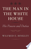 The man in the White House : his powers and duties /