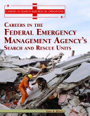 Careers in the Federal Emergency Management Agency's search and rescue units /