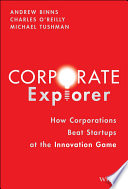 Corporate explorer : how corporations beat startups at the innovation game /