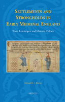 Settlements and strongholds in early medieval England : texts, landscapes, and material culture /
