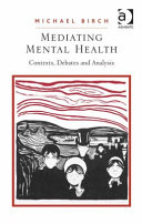 Mediating mental health : contexts, debates and analysis /