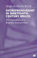 Entrepreneurship in nineteenth-century Brazil : the formation of a business environment /