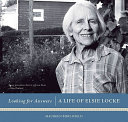 Looking for answers : a life of Elsie Locke /