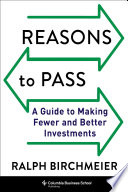 Reasons to pass : a guide to making fewer and better investments /