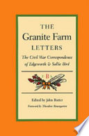The Granite farm letters : the Civil War correspondence of Edgeworth & Sallie Bird /