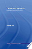 The IMF and the future : issues and options facings the fund /