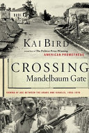 Crossing Mandelbaum Gate : coming of age between the Arabs and Israelis, 1956-1978 /
