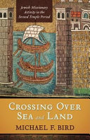 Crossing over sea and land : Jewish missionary activity in the Second Temple period /