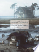 Andrei Tarkovsky : elements of cinema /