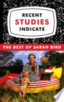 Recent studies indicate : the best of Sarah Bird /