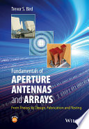 Fundamentals of aperture antennas and arrays : from theory to design, fabrication and testing /