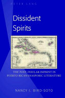 Dissident spirits : the post-insular imprint in Puerto Rican/diasporic literature /