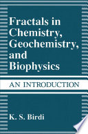 Fractals in chemistry, geochemistry, and biophysics : an introduction /