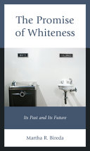 The promise of Whiteness : its past and its future /