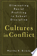 Eliminating racial profiling in school discipline : cultures in conflict /