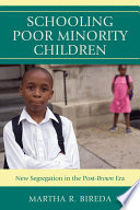 Schooling poor minority children : new segregation in the post-Brown era /