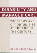 Disability and managed care : problems and opportunities at the end of the century /