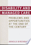 Disability and managed care : problems and opportunities at the end of the century /