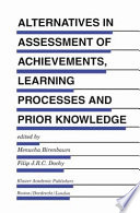 Alternatives in Assessment of Achievements, Learning Processes and Prior Knowledge /