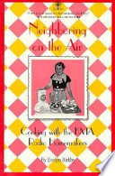 Neighboring on the air : cooking with the KMA Radio homemakers /