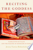 Reciting the Goddess : narratives of place and the making of Hinduism in Nepal /