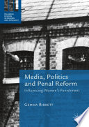Media, politics and penal reform : influencing women's punishment /